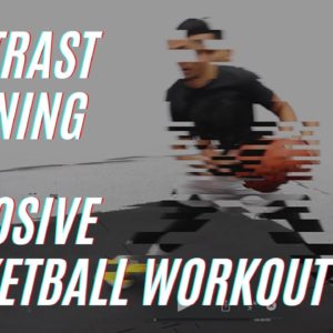 CONTRAST TRAINING | EXPLOSIVE BASKETBALL WORKOUT | SPEED AND AGILITY