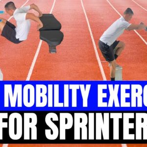 Best Mobility Exercises For Sprinters AND WHY | How To Get Faster