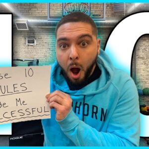FOLLOWING THESE 10 RULES MADE ME SUCCESSFUL!